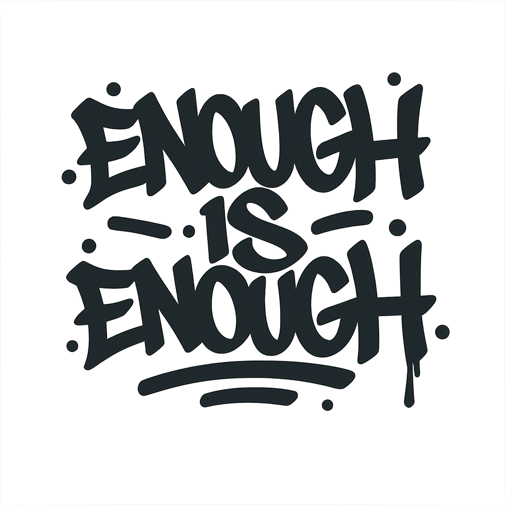 ENOUGH IS ENOUGH